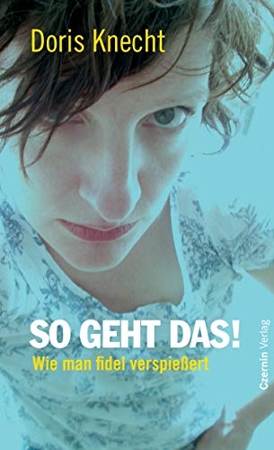 So geht das!: Wie man fidel verspiessert: Wie man fidel verspießert von Czernin Verlags GmbH